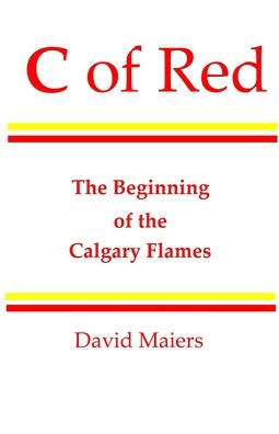 C Of Red - The Beginning Of The Calgary Flames