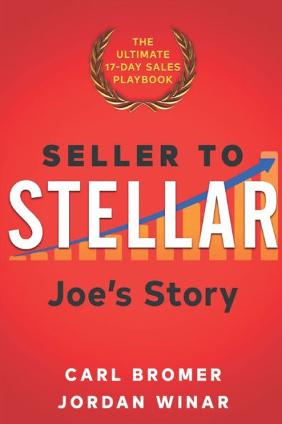 Seller To Stellar: Joe’S Story - The Ultimate 17-Day Sales Playbook