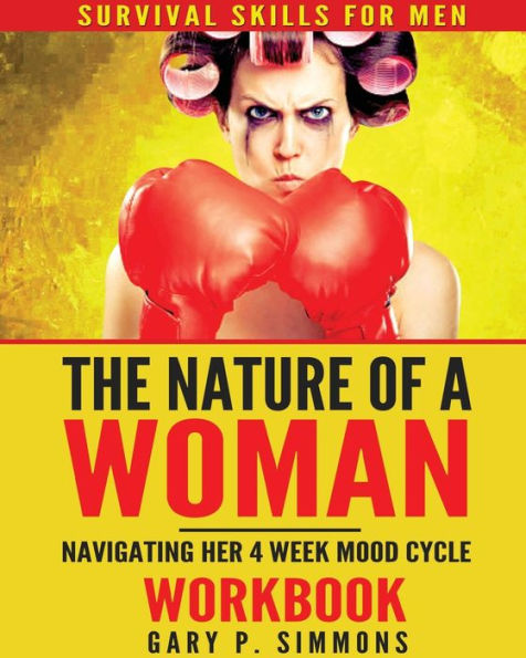 The Nature Of A Woman: Navigating Her 4 Week Mood Cycle Workbook