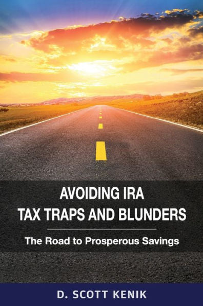 Avoiding Ira Tax Traps And Blunders: The Road To Prosperous Savings