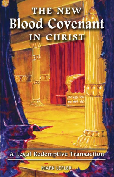 The New Blood Covenant In Christ: A Legal Redemptive Transaction!