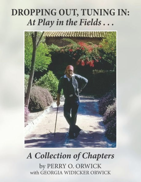 Dropping Out, Tuning In - At Play In The Fields ...: A Collection Of Chapters