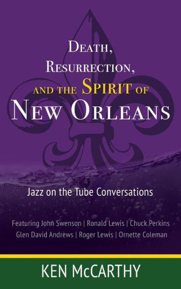 Death, Resurrection, And The Spirit Of New Orleans: Jazz On The Tube Conversations