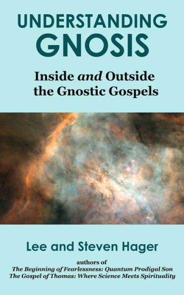 Understanding Gnosis: Inside And Outside The Gnostic Gospels