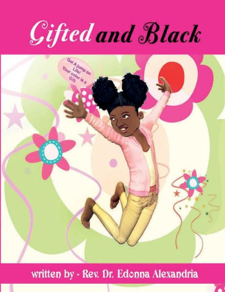 Gifted And Black: Get A Jump On Life Your Color Is A Gift! (Girls Empowerment Series)