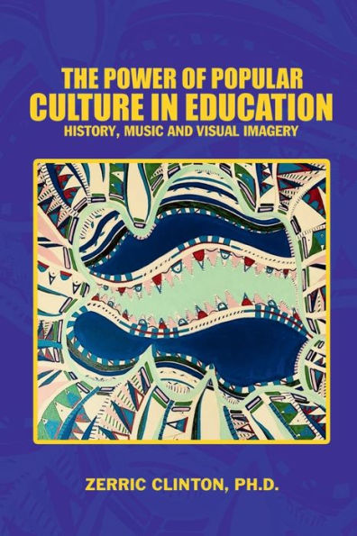 The Power Of Popular Culture In Education: History, Music And Visual Imagery