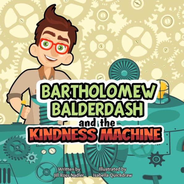 Bartholomew Balderdash And The Kindness Machine