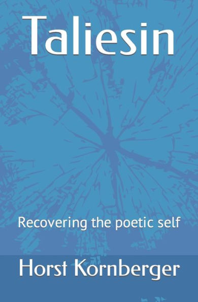 Taliesin: Recovering The Poetic Self