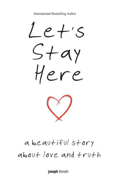 Let’S Stay Here: A Beautiful Story About Love And Truth