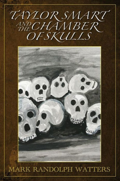 Taylor Smart And The Chamber Of Skulls (The Raventon Mysteries)