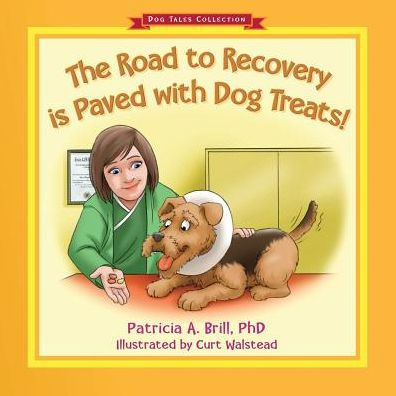 The Road To Recovery Is Paved With Dog Treats! (Dog Tales Collection)
