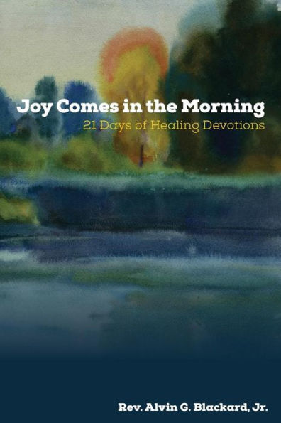 Joy Comes In The Morning: 21 Days Of Healing Devotions