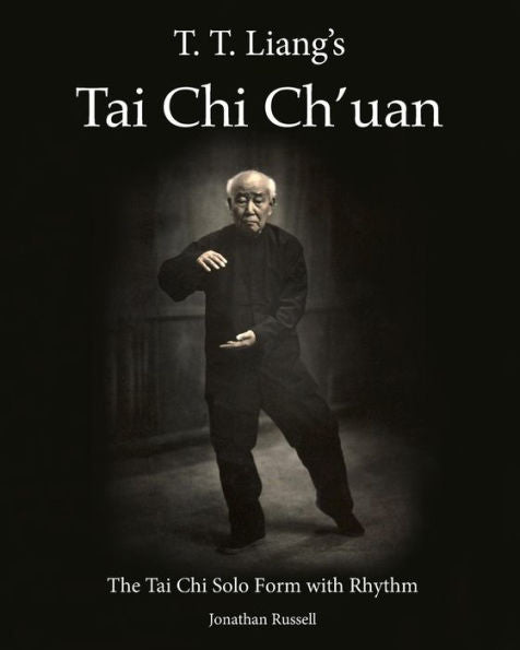 T. T. Liang's Tai Chi Chuan: The Tai Chi Solo Form With Rhythm