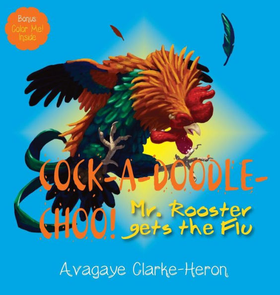 Cock-A-Doodle Choo!: Mr. Rooster Gets The Flu