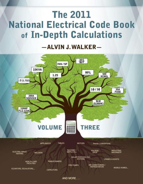 The 2011 National Electrical Code Book Of In-Depth Calculations - Volume 3