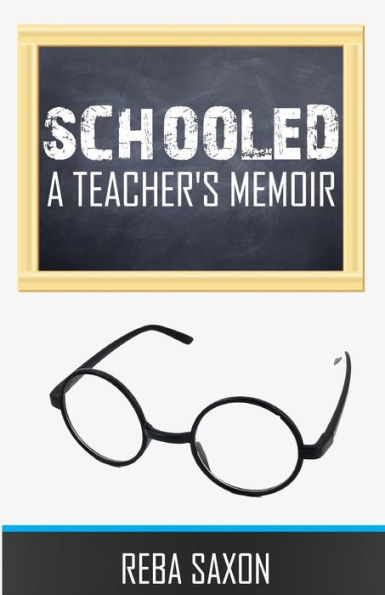 Schooled: A Teacher's Memoir