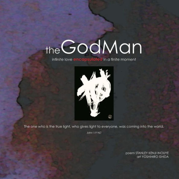 The Godman: Infinite Love Encapsulated In A Finite Moment (The God Man Collection)