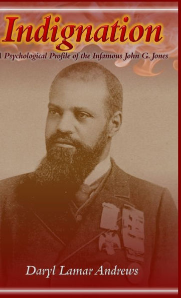 Indignation: A Psychological Profile Of The Infamous John G. Jones