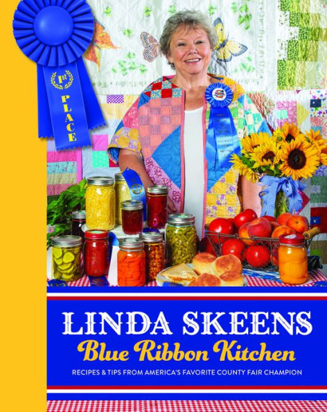 Linda Skeens Blue Ribbon Kitchen: recetas y consejos del campeón de la feria del condado favorito de Estados Unidos