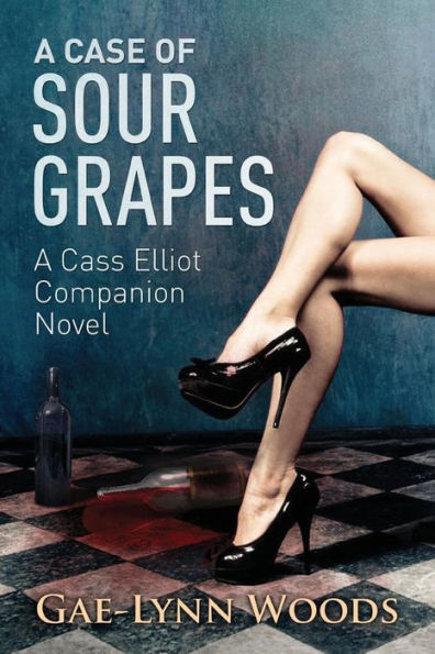 A Case Of Sour Grapes: A Cass Elliot Companion Novel (Cass Elliot Crime)