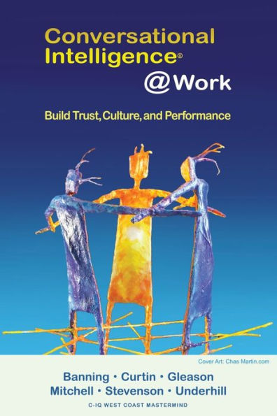 Conversational Intelligence @Work: Build Trust, Culture And Performance