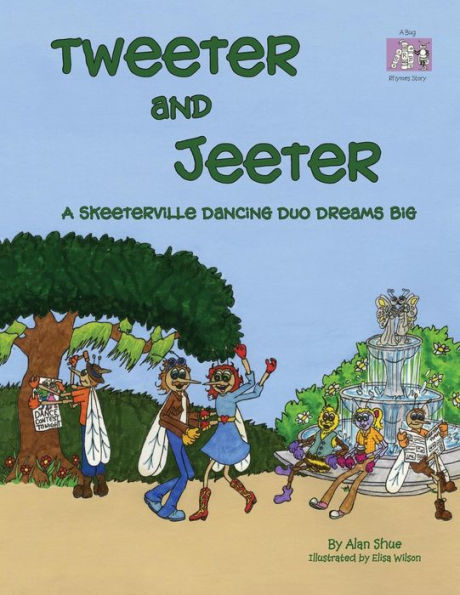 Tweeter And Jeeter: A Skeeterville Dancing Duo Dreams Big (Bug Rhymes Stories)