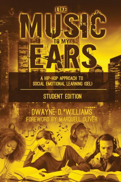 Like Music To My Ears, Student Edition: A Hip-Hop Approach To Social Emotional Learning