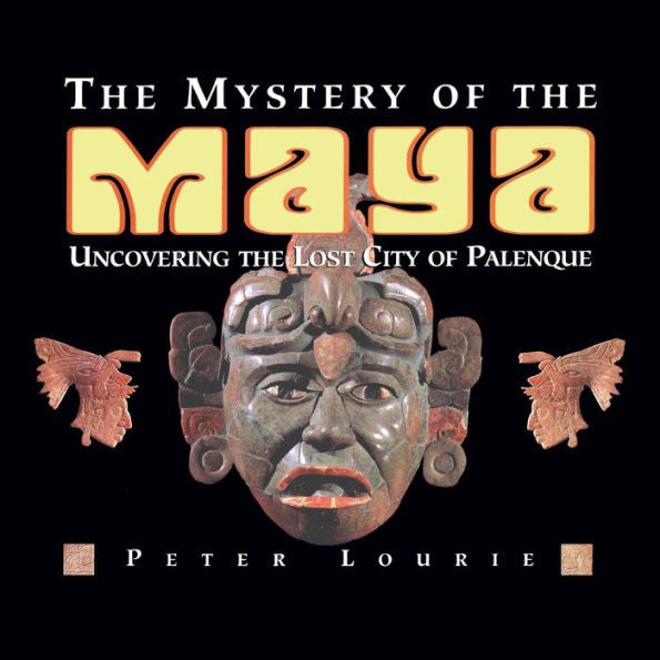 The Mystery Of The Maya: Uncovering The Lost City Of Palenque