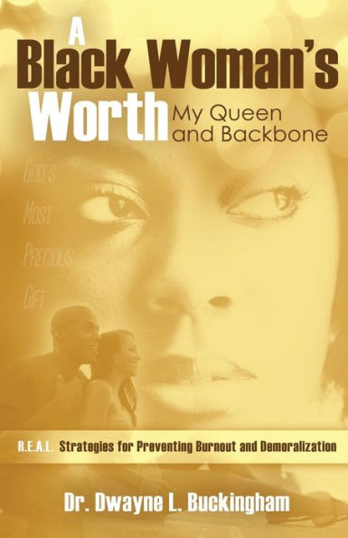A Black Woman's Worth!: My Queen And Backbone