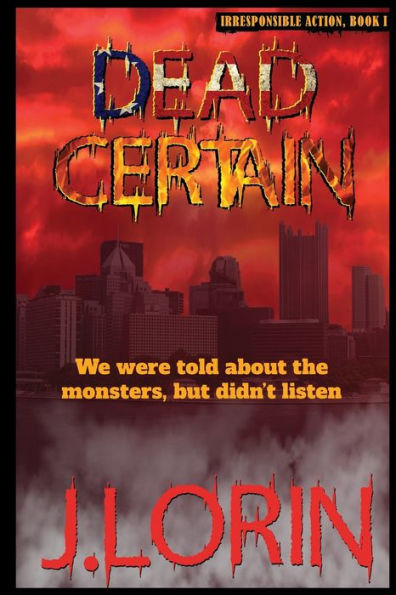 Dead Certain: We Were Told About The Monsters, But Didn'T Listen.