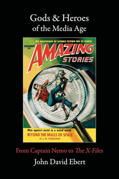 Gods & Heroes Of The Media Age: From Captain Nemo To The X-Files