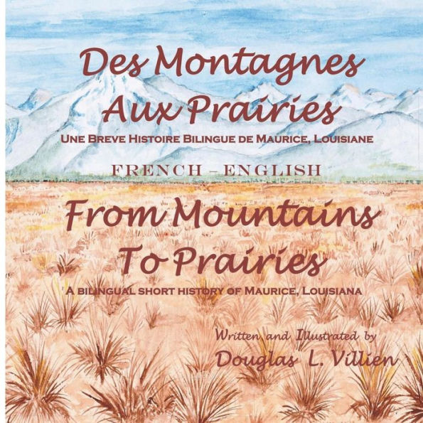 Des Montagnes Aux Prairies / From Mountains To Prairies: A Bilingual (French - English) Short History Of Maurice, Louisiana (French Edition)
