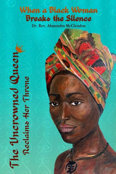 The Uncrowned Queen Reclaims Her Throne: When A Black Woman Breaks The Silence