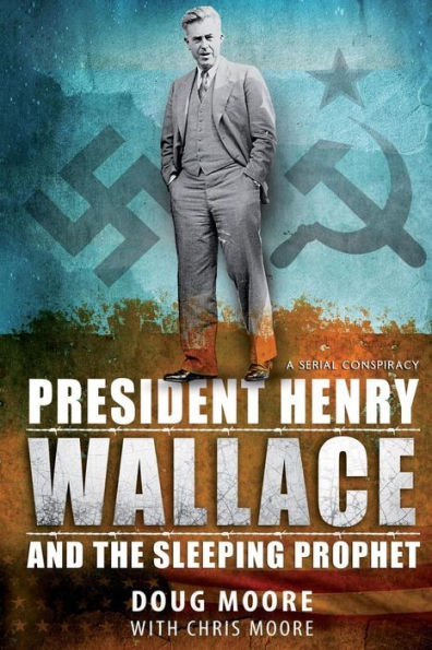 President Henry Wallace: And The Sleeping Prophet
