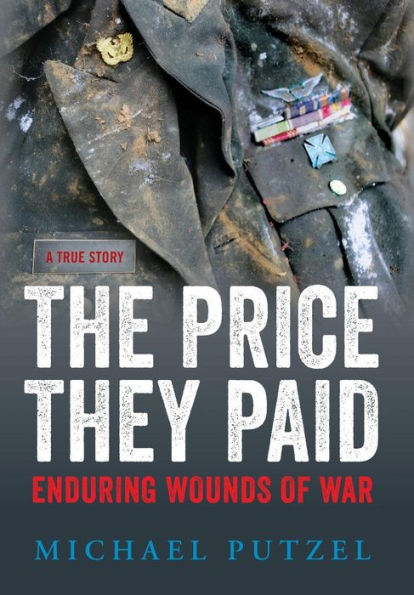The Price They Paid: Enduring Wounds Of War - 9780986132117