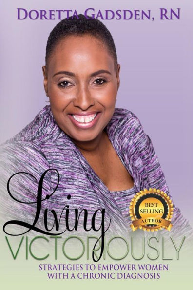 Living Victoriously: Strategies To Empower Women With A Chronic Diagnosis