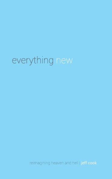 Everything New: Reimagining Heaven And Hell