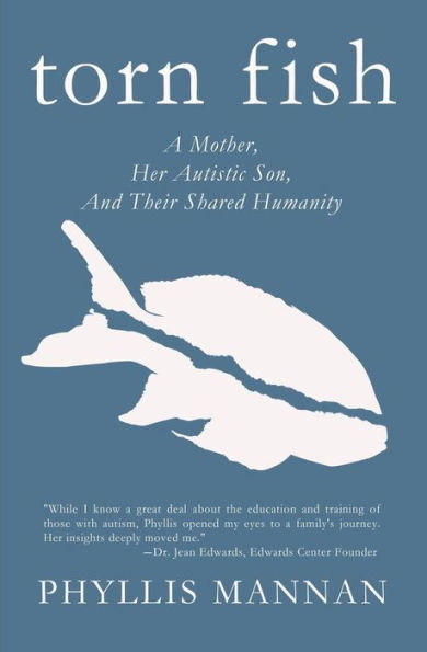 Torn Fish: A Mother, Her Autistic Son, And Their Shared Humanity