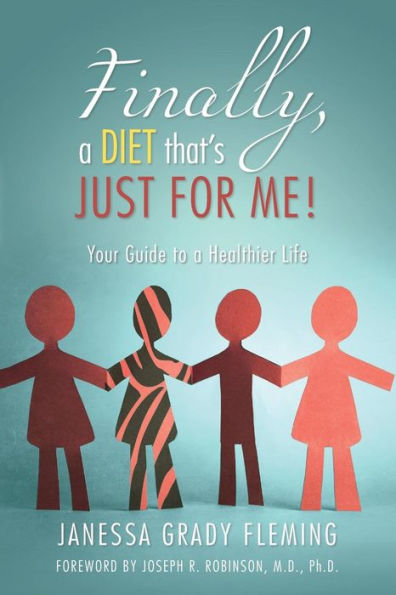 Finally, A Diet That's Just For Me!: Your Guide To A Healthier Life