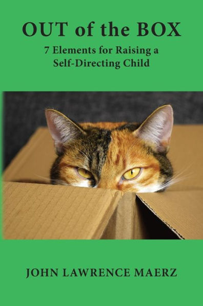 Out Of The Box: 7 Elements For Raising A Self-Directing Child (Psychology)