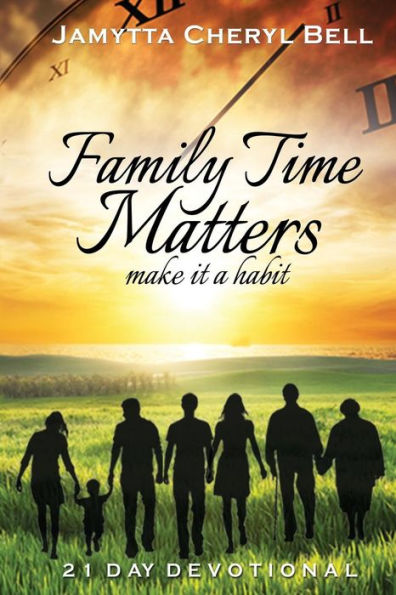 Family Time Matters: Make It A Habit