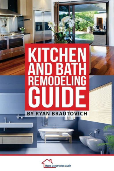 Kitchen And Bath Remodeling Guide