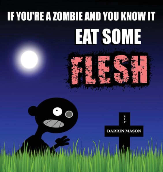 If You'Re A Zombie And You Know It Eat Some Flesh