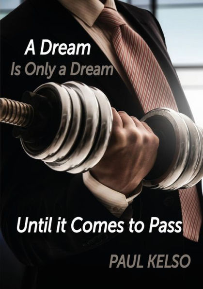 Dream Is Only A Dream Until It Comes To Pass