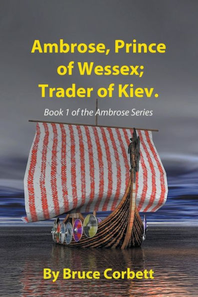 Ambrose, Prince Of Wessex; Trader Of Kiev (The Ambrose Sagas)