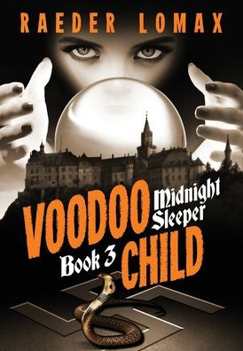 Voodoo Child: Speakeasies, Bootleggers, Flappers - Espionage And Sorcery Within Berlin'S Cabaret Scene (Midnight Sleeper)