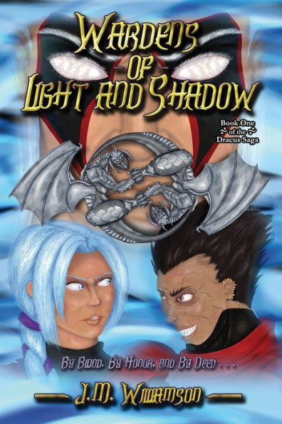 Wardens Of Light And Shadow: Book One Of The Dracus Saga