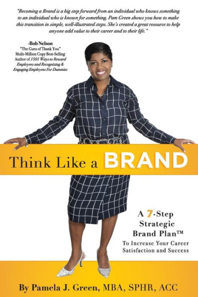Think Like A Brand: A 7-Step Strategic Brand Plan To Increase Your Career Satisfaction And Success - 9780988680449