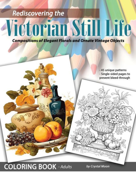 Rediscovering The Victorian Still Life: Compositions Of Elegant Florals And Ornate Vintage Objects