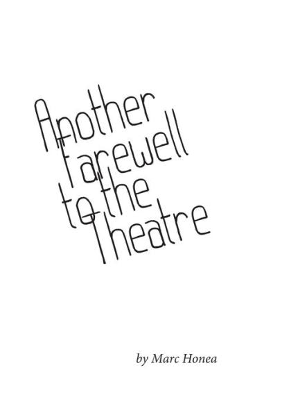 Another Farewell To The Theatre: Occasional Writings, 2000-2013